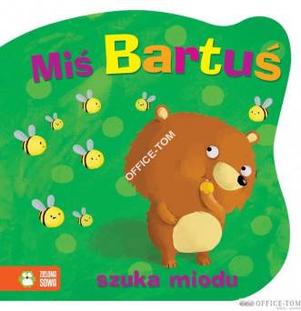 Książka MIŚ BARTUŚ SZYKA MIODU 9788378957027 Zielona Sowa