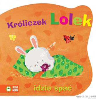 Książka KRÓLICZEK LOLEK IDZIE SPAĆ 9788378957034 Zielona Sowa