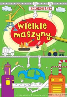 Książka KOLOROWANKI A4 Wielkie maszyny 9788378953135 Zielona Sowa