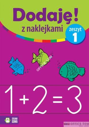 Książka DODAJĘ Z NAKLEJKAMI ZESZYT 1   9788378956815   Zielona Sowa