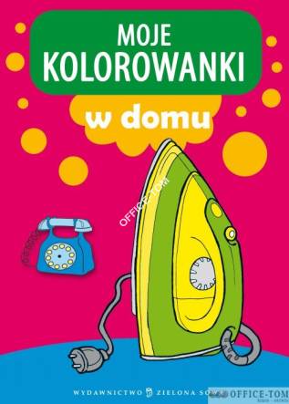 Książka MOJE KOLOROWANKI A W domu 9788378951414 Zielona Sowa