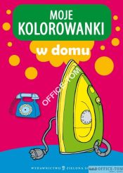 Książka MOJE KOLOROWANKI A W domu 9788378951414 Zielona Sowa