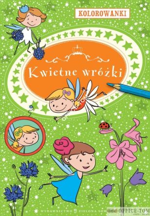 Książka KOLOROWANKI A4 Kwietne wróżki 9788378953111 Zielona Sowa