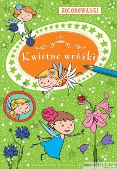 Książka KOLOROWANKI A4 Kwietne wróżki 9788378953111 Zielona Sowa